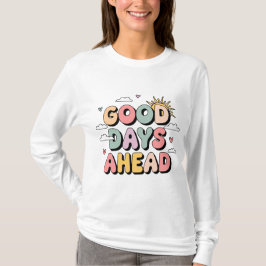 Goede dagen vooruit - Schattigee retro positieve q T-shirt