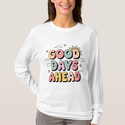 Goede dagen vooruit - Schattigee retro positieve q T-shirt (Voorkant)