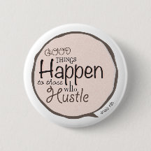 Goede dingen gebeuren ~ Hustle Bubble Button