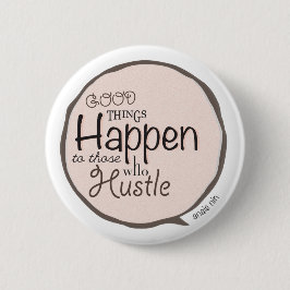 Goede dingen gebeuren ~ Hustle Bubble Button