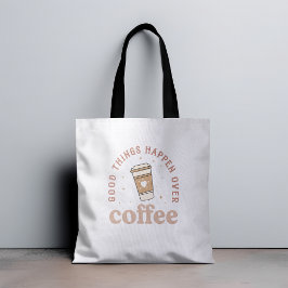 Goede dingen gebeuren met koffie Ik hou van koffie Tote Bag