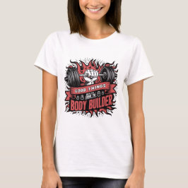 Goede dingen Gezondheid Kom naar Body Builder GYM T-shirt