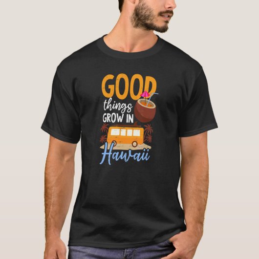 Goede Dingen Groeien Hawaii T-shirt (Voorkant)