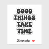 Goede dingen hebben tijd nodig Motivatie quote Sticker (Vel)