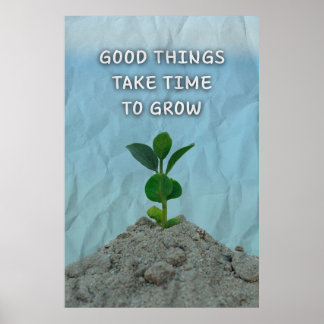 Goede dingen hebben tijd nodig om te groeien. Moti Poster