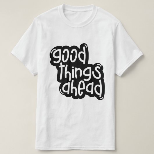 Goede Dingen in het Verschiet – Inspirerende Typog T-shirt (Design voorkant)