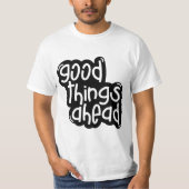 Goede Dingen in het Verschiet – Inspirerende Typog T-shirt (Voorkant)