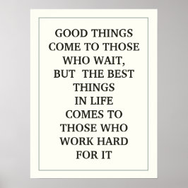 GOEDE DINGEN KOMEN BIJ DIE WACHTEN, MAAR HET BESTE POSTER