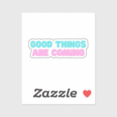 Goede Dingen Komen Er Aan Sticker (Vel)