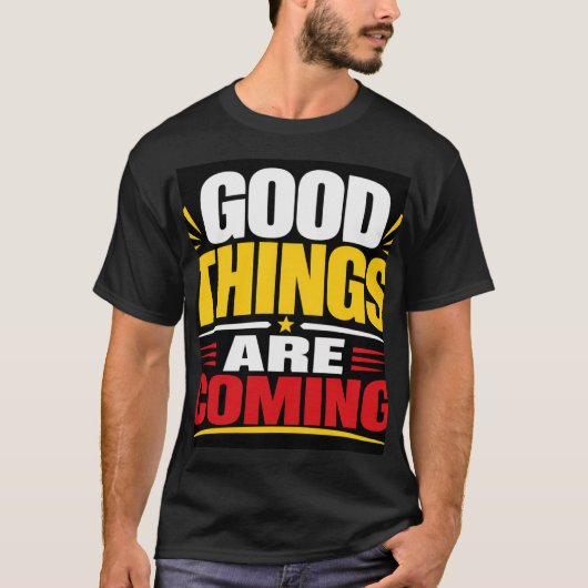 Goede Dingen Komen Er Aan T-shirt (Voorkant)