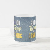 Goede dingen komen eraan matglas koffiemok (Voorkant links)