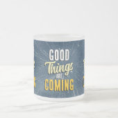 Goede dingen komen eraan matglas koffiemok (Center)