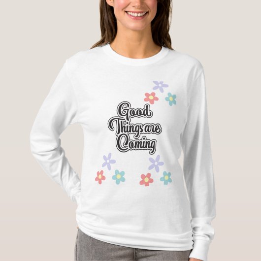 Goede dingen komen eraan t-shirt (Voorkant)