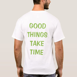 GOEDE DINGEN KOMEN LANGZAAM T-SHIRT