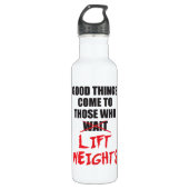 Goede dingen komen naar degenen die gewichten till waterfles (Voorkant)