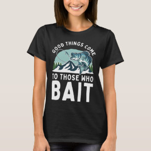 Goede dingen komen naar degenen die vissers lokken t-shirt