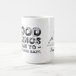 Goede Dingen Komen Naar Diegenen Die Lokaas Gebrui Koffiemok