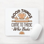 Goede dingen komen naar hen die Funny Baker baken Muismat (Met muis)