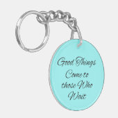 Goede dingen komen naar hen die Sleutelhangers wac (Voorkant Links)