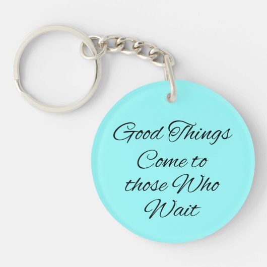 Goede dingen komen naar hen die Sleutelhangers wac (Voorkant)