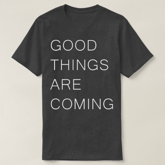 GOEDE DINGEN KOMEN Positiviteit Inspirerend QU T-shirt (Design voorkant)
