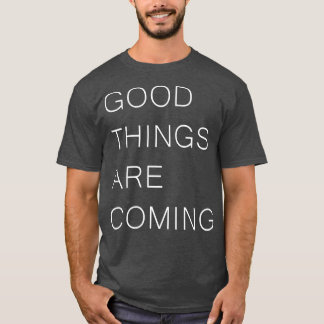 GOEDE DINGEN KOMEN Positiviteit Inspirerend QU T-shirt