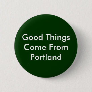 Goede dingen komen uit Portland Ronde Button 5,7 Cm