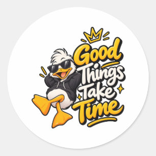 Goede Dingen Kosten Tijd Grappige Koele Eend T-Shi Ronde Sticker
