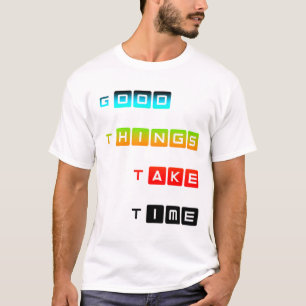 Goede Dingen Kosten Tijd Helder Kleur Lettertype T-shirt