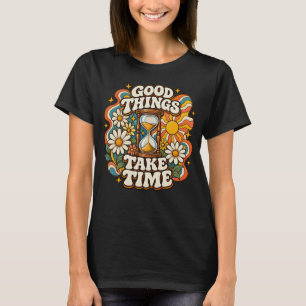 Goede Dingen Kosten Tijd Retro Inspirerend Citaat T-shirt