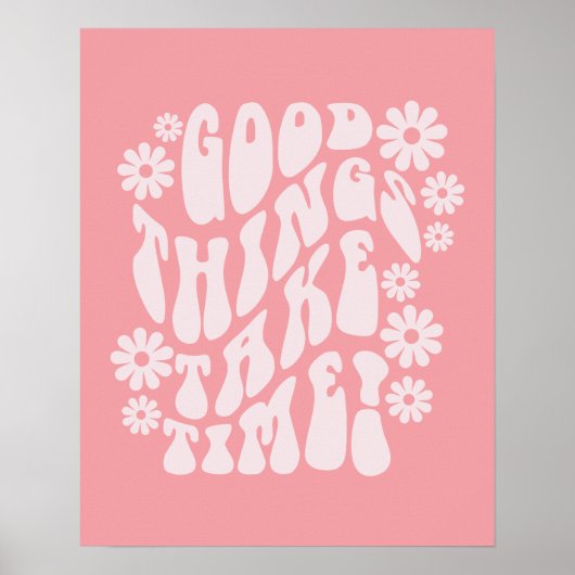 Goede dingen nemen de bloemen van de Tijdopnemer Poster (Voorkant)