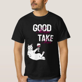 Goede dingen nemen tijd - Chill Cat met Wine Desig T-shirt