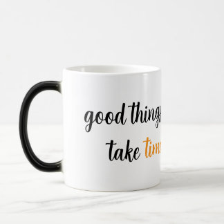 Goede dingen nemen tijd in beslag magische mok