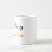 Goede dingen nemen tijd in beslag magische mok (Center)