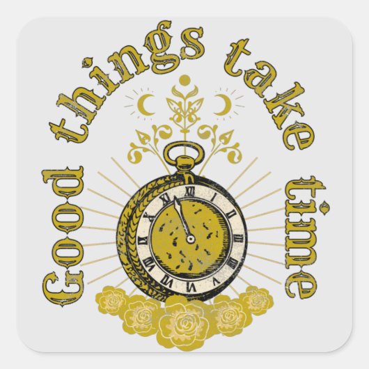 goede dingen nemen tijd  inspirerend citaat vierkante sticker (Voorkant)