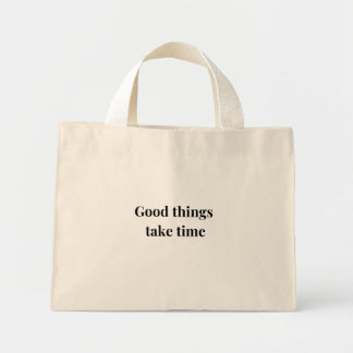 Goede dingen nemen tijd wit en zwart boodschappent mini tote bag