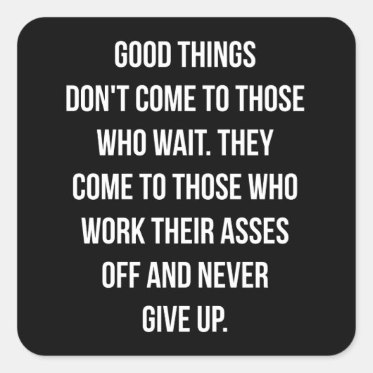Goede dingen, nooit opgeven - Workout Inspirerend Vierkante Sticker (Voorkant)