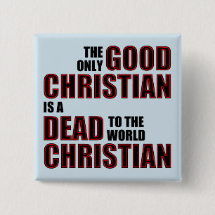 Goede Doden Voor De Wereld Christelijke Quotes Uit Vierkante Button 5,1 Cm