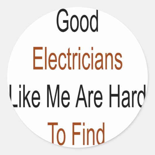 Goede elektriciens zoals ik zijn moeilijk te vinde ronde sticker (Voorkant)