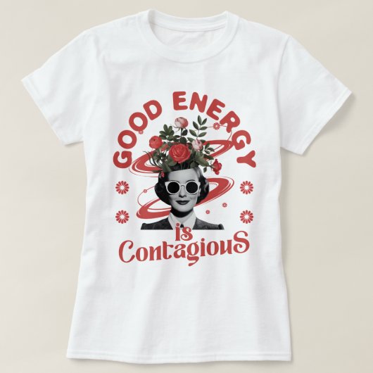 Goede energie is aanstekelijk t-shirt (Design voorkant)