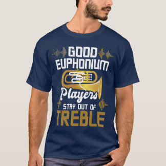 Goede Euphoniumspelers Blijven Uit de Hoogste Euph T-shirt