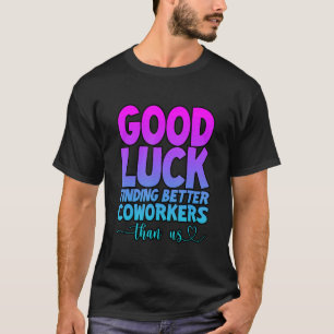 Goede geldzoekende betere collega's dan wij — t-shirt