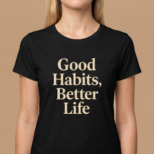 Goede Gewoonten, Betere Leven T-shirt