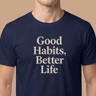 Goede Gewoonten, Betere Leven T-shirt