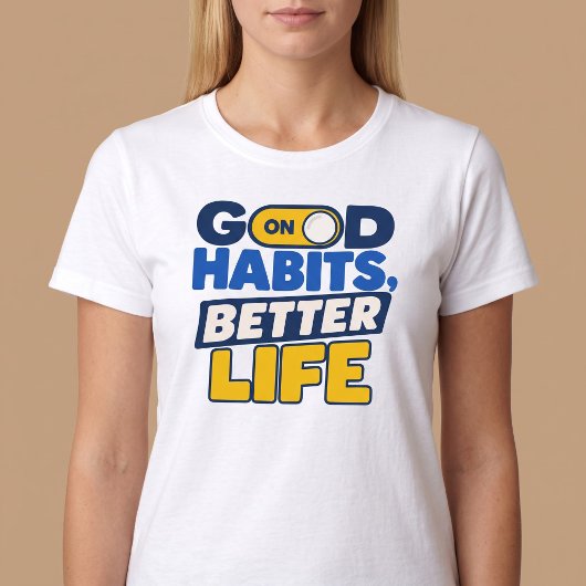 Goede Gewoontes, Beter Leven T-shirt