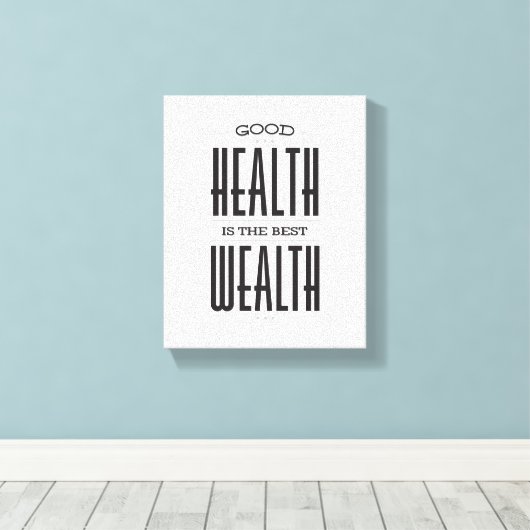 Goede gezondheid is het beste rijkdom Poster op Ca Canvas Afdruk (Insitu (Houten vloer))