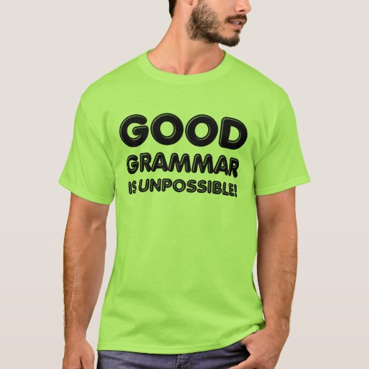 Goede Grammatica Is Onmogelijk Grappig T-Shirt (Voorkant)