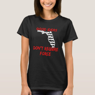 Goede ideeën hebben geen Force Florida Libertarian T-shirt