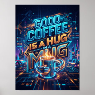 goede koffie is een knuffel in een mok poster
