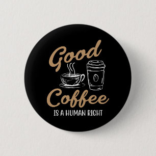 Goede koffie is een mensenrecht ronde button 5,7 cm